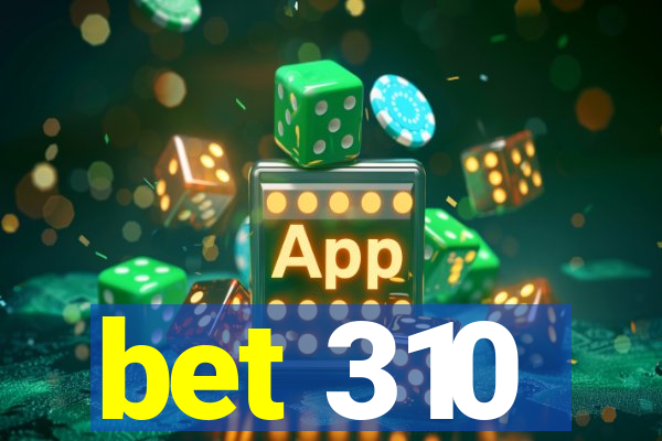 bet 310